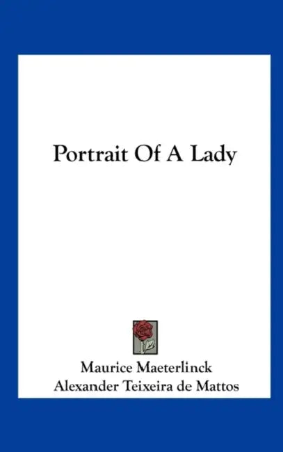 Portrait of a Lady by Maurice Maeterlinck, Alexander Teixeira de Mattos
