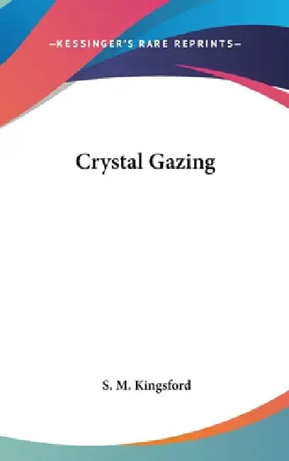 Crystal Gazing by S. M. Kingsford