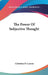 The Power Of Subjective Thought by Christian D. Larson