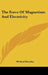 The Force Of Magnetism And Electricity by Michael Faraday