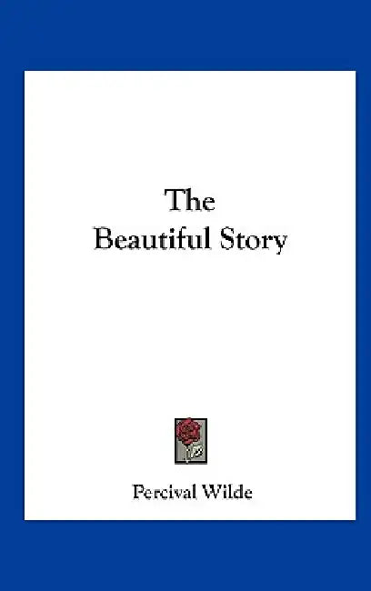 The Beautiful Story by Percival Wilde