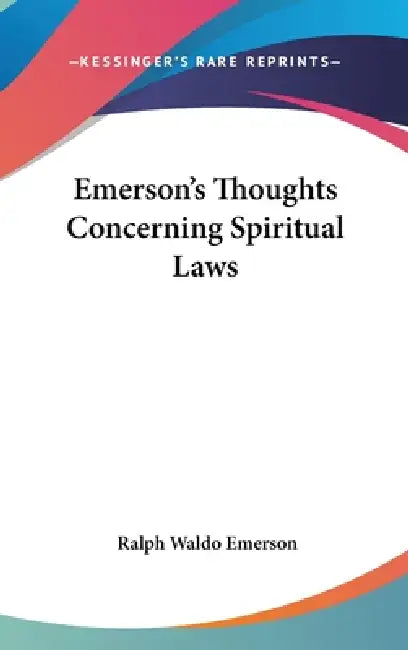 Emerson's Thoughts Concerning Spiritual Laws by Ralph Waldo Emerson
