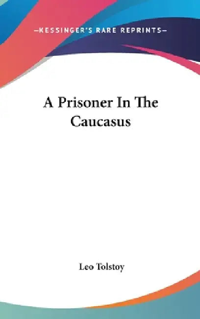 A Prisoner In The Caucasus by Leo Tolstoy
