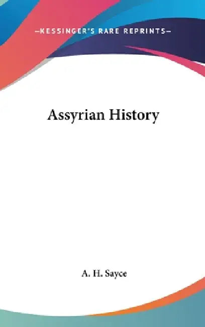 Assyrian History by A. H. Sayce