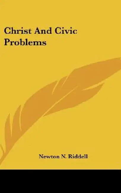 Christ And Civic Problems by Newton N. Riddell