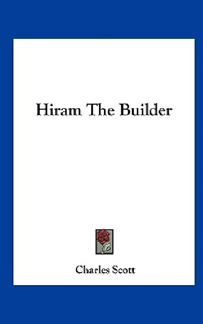 Hiram The Builder by Charles Scott