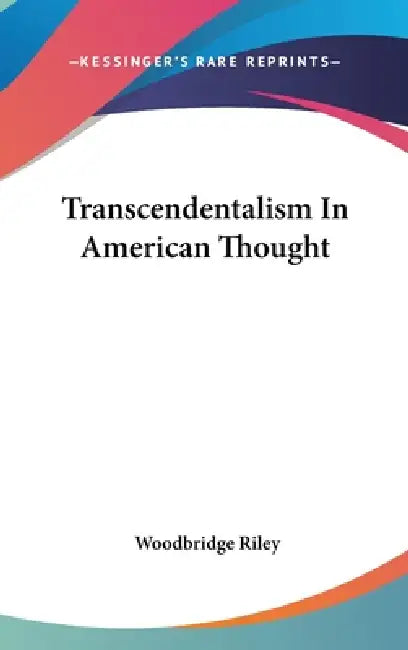 Transcendentalism In American Thought by Woodbridge Riley