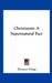 Christianity A Supernatural Fact by Ebenezer Dodge