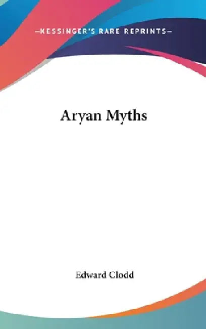 Aryan Myths by Edward Clodd