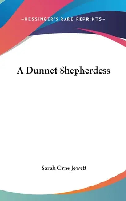 A Dunnet Shepherdess by Sarah Orne Jewett