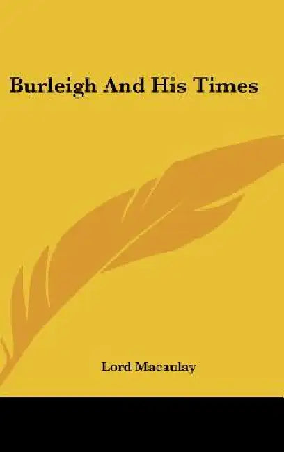 Burleigh And His Times by Lord Macaulay