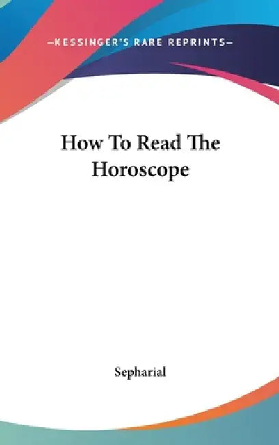 How To Read The Horoscope by Sepharial