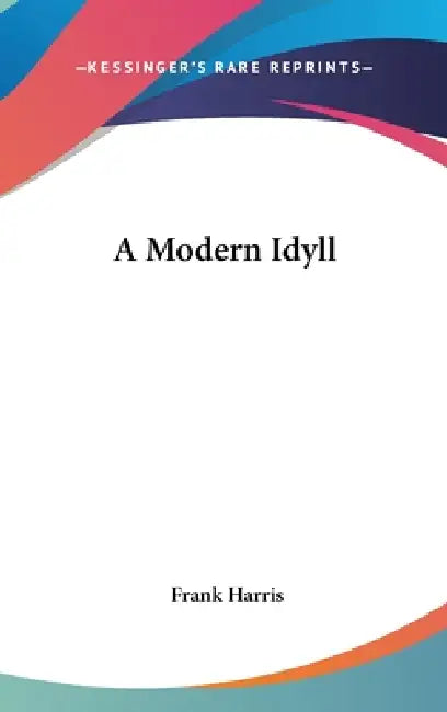 A Modern Idyll by Frank Harris