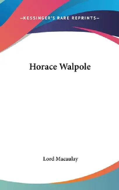 Horace Walpole by Lord Macaulay