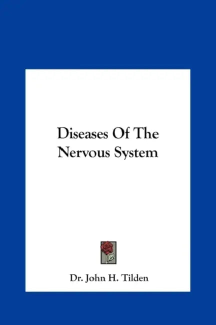 Diseases Of The Nervous System by John H. Tilden
