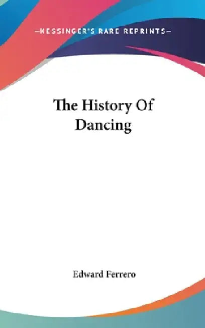 The History Of Dancing by Edward Ferrero