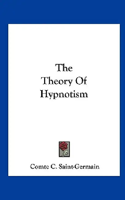 The Theory Of Hypnotism by Comte C. Saint-Germain