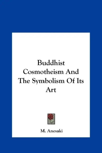 Buddhist Cosmotheism And The Symbolism Of Its Art by M. Anesaki