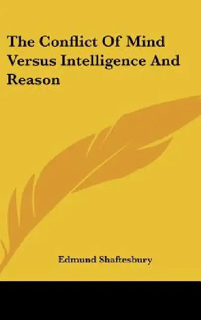 The Conflict Of Mind Versus Intelligence And Reason by Edmund Shaftesbury