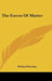 The Forces Of Matter by Michael Faraday