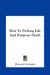 How To Prolong Life And Postpone Death by Hereward Carrington