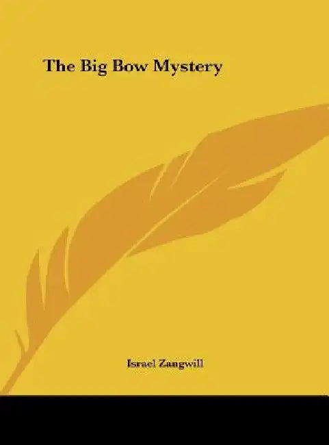 The Big Bow Mystery by Israel Zangwill