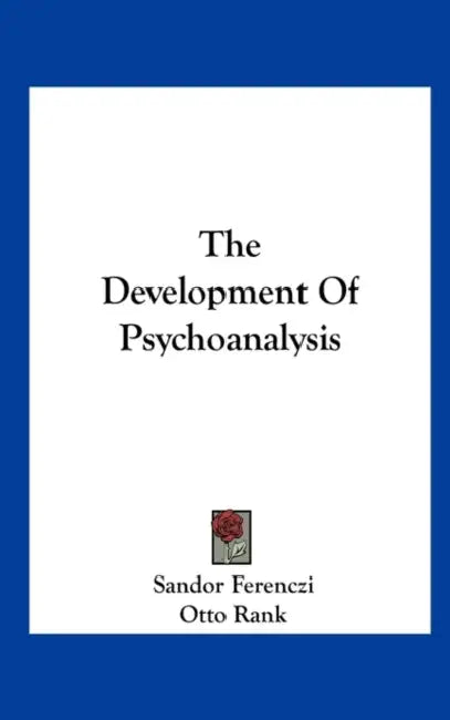 The Development Of Psychoanalysis by Sandor Ferenczi, Otto Rank, Caroline Newton