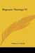 Dogmatic Theology V2 by William G. T. Shedd