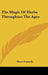 The Magic Of Herbs Throughout The Ages by Henri Gamache