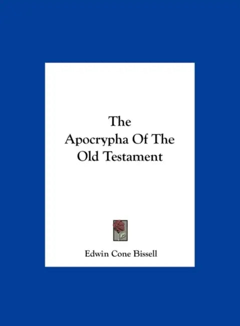 The Apocrypha Of The Old Testament by Edwin Cone Bissell