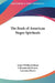 The Book of American Negro Spirituals by James Weldon Johnson, J. Rosamund Johnson, Lawrence Brown