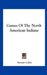 Games Of The North American Indians by Stewart Culin
