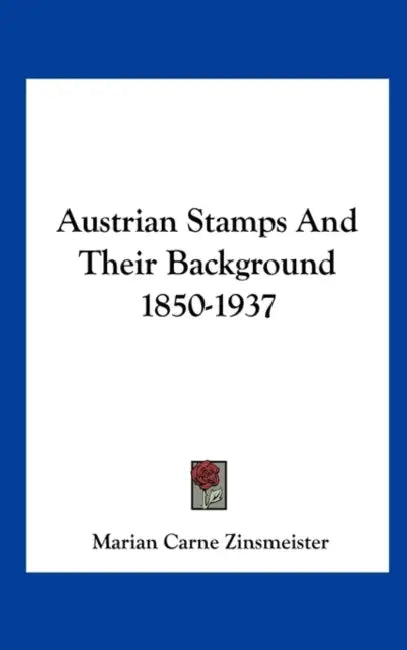 Austrian Stamps And Their Background 1850-1937 by Marian Carne Zinsmeister
