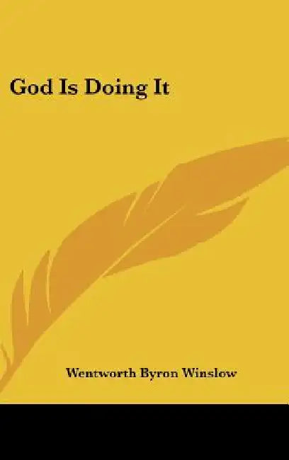God Is Doing It by Wentworth Byron Winslow