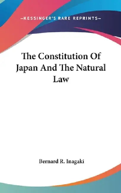 The Constitution Of Japan And The Natural Law by Bernard R. Inagaki