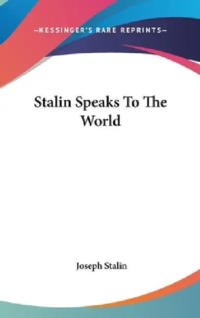 Stalin Speaks To The World by Joseph Stalin