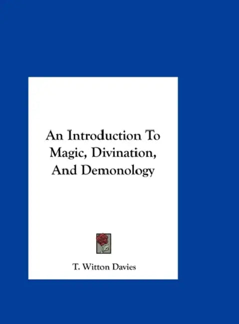 An Introduction To Magic, Divination, And Demonology by T. Witton Davies