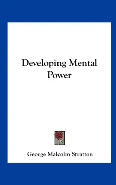 Developing Mental Power by George Malcolm Stratton