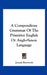 A Compendious Grammar of the Primitive English or Anglo-Saxon Language by Joseph Bosworth