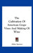 The Cultivation of American Grape Vines and Making of Wine by Alden Jermain Spooner