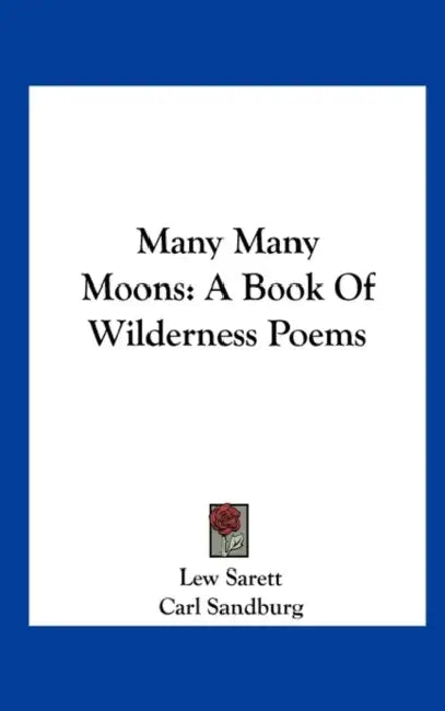 Many Many Moons: A Book Of Wilderness Poems by Lew Sarett, Carl Sandburg