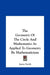 The Geometry of the Circle and Mathematics as Applied to Geometry by Mathematicians by James Smith