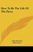 How To Be The Life Of The Party by Jack Powelson, John Ernest