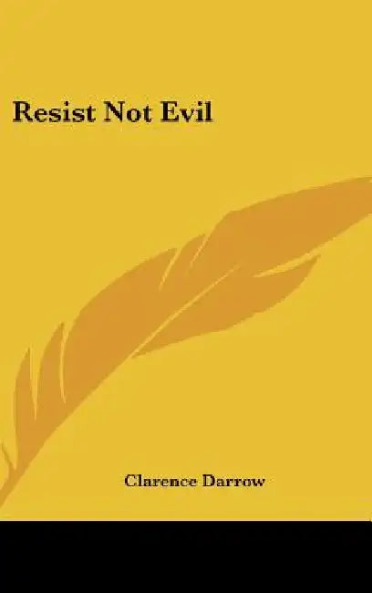 Resist Not Evil by Clarence Darrow