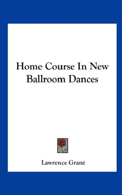 Home Course In New Ballroom Dances by Lawrence Grant