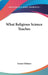 What Religious Science Teaches by Ernest Holmes