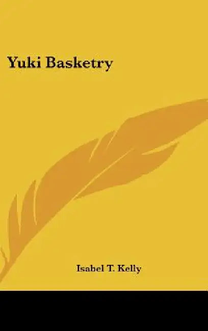 Yuki Basketry by Isabel T. Kelly