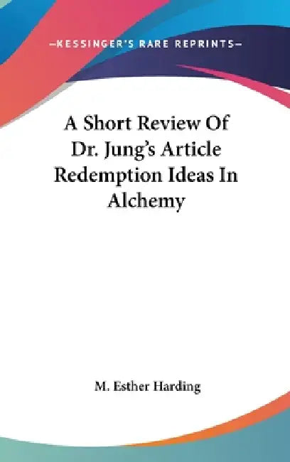 A Short Review Of Dr. Jung's Article Redemption Ideas In Alchemy by M. Esther Harding