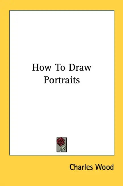 How To Draw Portraits by Charles Wood