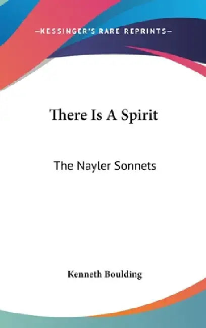 There Is A Spirit: The Nayler Sonnets by Kenneth Boulding